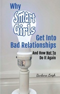 Cover: Why Smart Girls Get Into Bad Relationships and How Not To Do It Again - Light Switch on Books, LLC