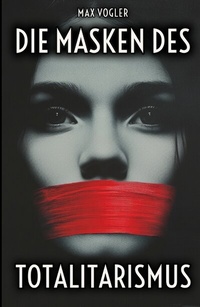 Abbildung von: Die Masken des Totalitarismus - tredition