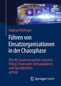 Cover: F&uuml;hren von Einsatzorganisationen in der Chaosphase - Springer Gabler