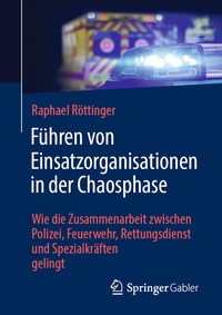 Abbildung von: Führen von Einsatzorganisationen in der Chaosphase - Springer Gabler