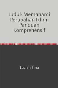 Abbildung von: Judul: Memahami Perubahan Iklim: Panduan Komprehensif - epubli