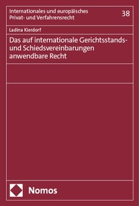 Bild vergrößern Bild: Das auf internationale Gerichtsstands- und Schiedsvereinbarungen anwendbare Recht - Nomos