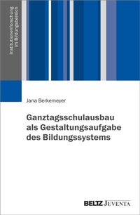 Abbildung von: Ganztagsschulausbau als Gestaltungsaufgabe des Bildungssystems - Beltz Juventa