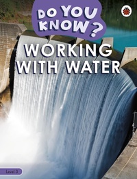 Enlarge image Cover: Do You Know? Level 3 - Working With Water - Ladybird