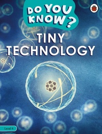 Enlarge image Cover: Do You Know? Level 4 - Tiny Technology - Ladybird