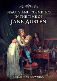 Abbildung von: Beauty and Cosmetics in the Time of Jane Austen - Amberley Publishing