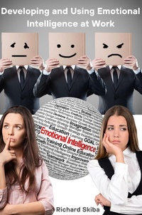 Enlarge image Cover: Developing and Using Emotional Intelligence at Work - Richard Skiba