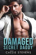 Cover: Damaged Secret Daddy (Alpha Billionaire Daddies) - Callie Stevens