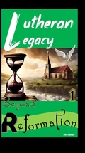 Cover: Lutheran Legacy - Beyond Reformation - Michael