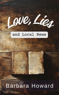 Enlarge image Cover: Love, Lies, and Local News - Barbara Howard Media