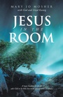 Cover: Jesus in the Room - WestBow Press