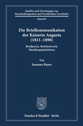 Cover: Die Briefkommunikation der Kaiserin Augusta (1811-1890) - Duncker & Humblot
