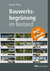 Abbildung von: Bauwerksbegrünung im Bestand - mit E-Book (PDF) - Rudolf Müller Verlag