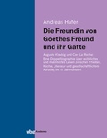 Cover: Die Freundin von Goethes Freund und ihr Gatte - wbg Academic in Herder