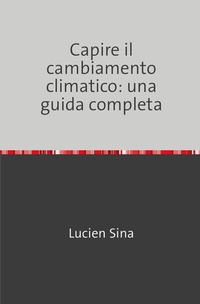 Abbildung von: Capire il cambiamento climatico: una guida completa - epubli