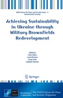 Cover: Achieving Sustainability in Ukraine through Military Brownfields Redevelopment - Springer