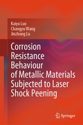 Cover: Corrosion Resistance Behaviour of Metallic Materials Subjected to Laser Shock Peening - Springer