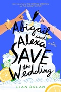 Cover: Abigail and Alexa Save the Wedding - HarperCollins