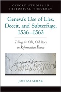 Cover: Geneva's Use of Lies, Deceit, and Subterfuge, 1536-1563 - OUP eBook