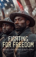 Cover: Fighting for Freedom: Memoirs of Black Soldiers in the Civil War - e-artnow