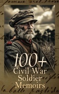 Cover: 100+ Civil War Soldier Memoirs - e-artnow