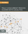 Cover: Truly Concurrent Process Algebra With Localities - Morgan Kaufmann