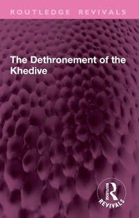 Abbildung von: The Dethronement of the Khedive - Routledge