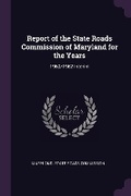 Cover: Report of the State Roads Commission of Maryland for the Years - Palala Press