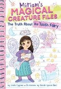 Cover: The Truth about the Tooth Fairy (Miriam's Magical Creature Files #1) - Amulet Paperbacks