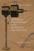 Cover: Universal Prostitution and Modernist Abstraction - Duke University Press