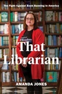 Cover: That Librarian - Bloomsbury Publishing USA