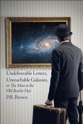 Cover: Undeliverable Letters, Unreachable Galaxies - Or, The Man in the Old Bowler Hat - JMD Media