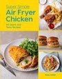 Cover: Super Simple Air Fryer Chicken - Hardie Grant Books (UK)