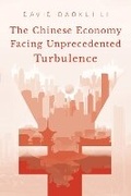 Cover: The Chinese Economy Facing Unprecedented Turbulence - ACA Publishing Limited
