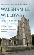 Cover: Manorial Account Rolls and Rentals of Walsham Le Willows 1327 to 1559 - Suffolk Records Society