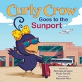 Cover: Curly Crow Goes to the Sunport - Curly Crow