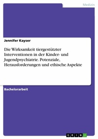 Abbildung von: Die Wirksamkeit tiergestützter Interventionen in der Kinder- und Jugendpsychiatrie. Potenziale, Herausforderungen und ethische Aspekte - GRIN Verlag