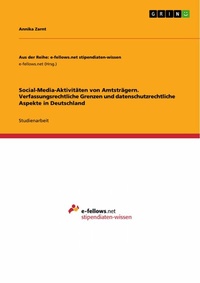 Abbildung von: Social-Media-Aktivitäten von Amtsträgern. Verfassungsrechtliche Grenzen und datenschutzrechtliche Aspekte in Deutschland - GRIN Verlag