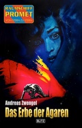 Cover: Raumschiff Promet - Von Stern zu Stern 47: Das Erbe der Agaren - Blitz Verlag