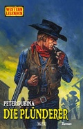 Cover: Western Legenden 72: Die Plu&uml;nderer - Blitz Verlag