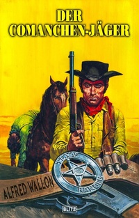 Enlarge image Cover: Texas Ranger 13: Der Comanchen-Jäger - Blitz Verlag
