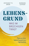 Cover: Lebensgrund - Was im Br&uuml;chigen tr&auml;gt - BoD - Books on Demand