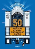 Cover: 50 Peliculas Con Las Que Hacerse Mayor / 50 Movies to Grow Old with - Editorial Planeta Mexicana S.A. de C.V.