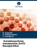 Cover: Schablonenfreie mesoporoese ZnYS-Nanopartikel - Verlag Unser Wissen