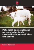 Cover: Potencial da melatonina na manipulacao da sazonalidade reprodutiva em cabras - Edicoes Nosso Conhecimento