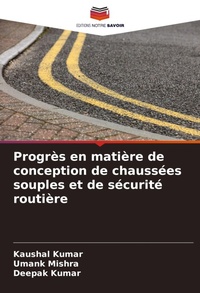 Enlarge image Cover: Progres en matiere de conception de chaussees souples et de securite routiere - Editions Notre Savoir