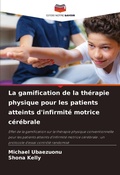 Cover: La gamification de la therapie physique pour les patients atteints d'infirmite motrice cerebrale - Editions Notre Savoir