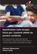 Cover: Gamification sulla terapia fisica per i pazienti affetti da paralisi cerebrale - Edizioni Sapienza