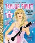 Cover: Taylor Swift Ultimate Fan Edition Little Golden Book Biography - Golden Books Publishing Company, Inc.