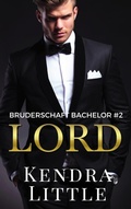 Cover: Lord (Bruderschaft Bachelor, #2) - Kendra Little